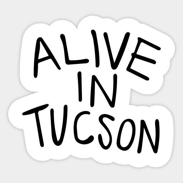 Alive in Tucson Sticker by farfuture